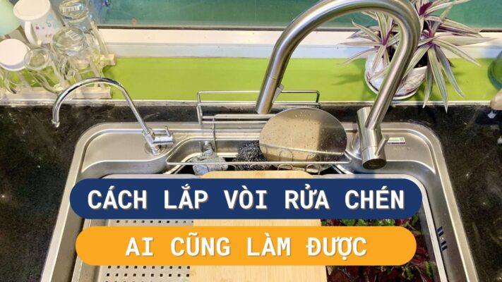Cách lắp đặt vòi rửa chén dây rút tại nhà – Hướng dẫn chi tiết từ A đến Z để bạn tự tay lắp đặt thành công